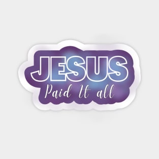 Jesus Paid it all t-shirt Sticker